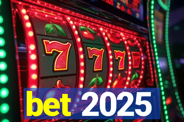 bet 2025
